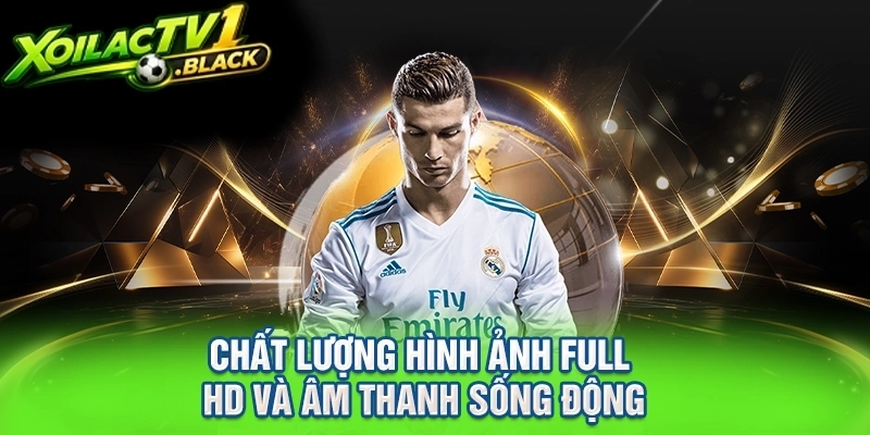 Chất lượng hình ảnh Full HD và âm thanh sống động