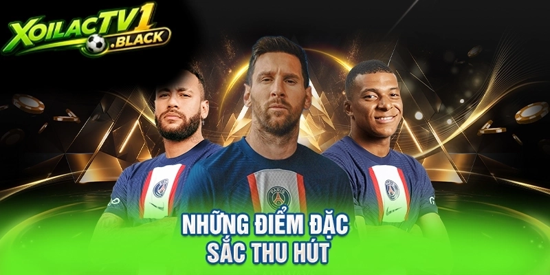 Những điểm đặc sắc thu hút