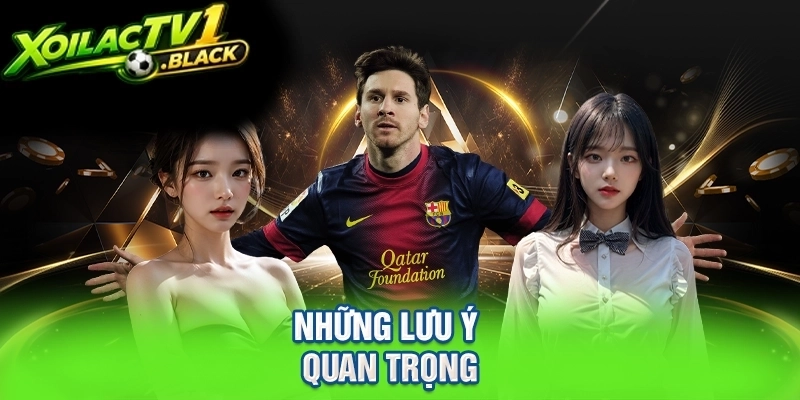 Những lưu ý quan trọng